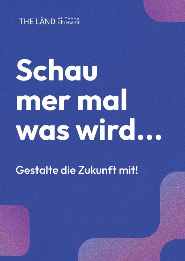 Auf blauen Hintergrund steht "Schau mer mal was wird... Gestalte die Zukunft mit"